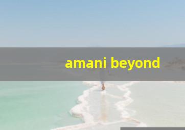 amani beyond